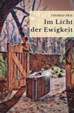 Im licht der ewigkeit Thomas Frie