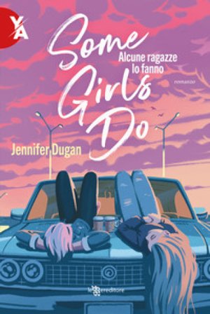 Some girls do. Alcune ragazze lo fanno Jennifer Dugan