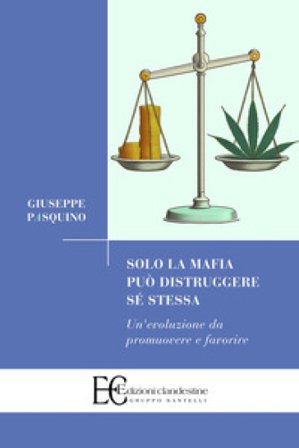 Solo la mafia può distruggere sé stessa. Un'evoluzione da promuovere e favorire Giuseppe Pasquino