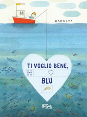 Ti voglio bene, Blu! Ediz. CAA Barroux