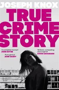 True Crime Story - Bok av Joseph Knox - Häfte