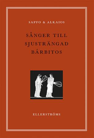 Sånger till sjusträngad barbitos - Bok av Sapfo & Alkaios - Inbunden