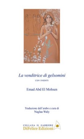 La venditrice di gelsomini. Ediz. multilingue Emad Abd El Mohsen