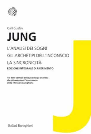 L'analisi dei sogni-Gli archetipi dell'inconscio-La sincronicità. Ediz. integrale Carl Gustav Jung