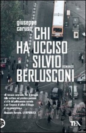 Chi ha ucciso Silvio Berlusconi Giuseppe Caruso