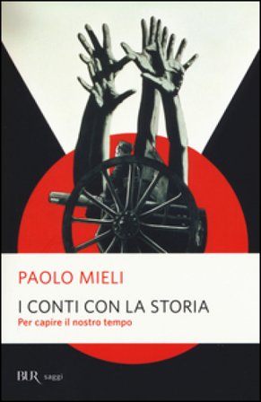 I conti con la storia. Per capire il nostro tempo Paolo Mieli