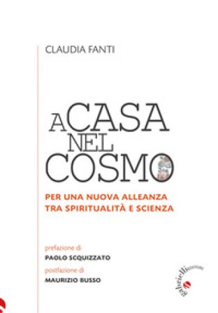 A casa nel cosmo. Per una nuova alleanza tra spiritualità e scienza Claudia Fanti
