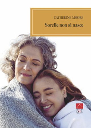 Sorelle non si nasce Catherine Moore