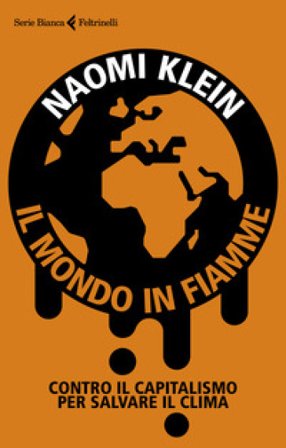 Il mondo in fiamme. Contro il capitalismo per salvare il clima Naomi Klein