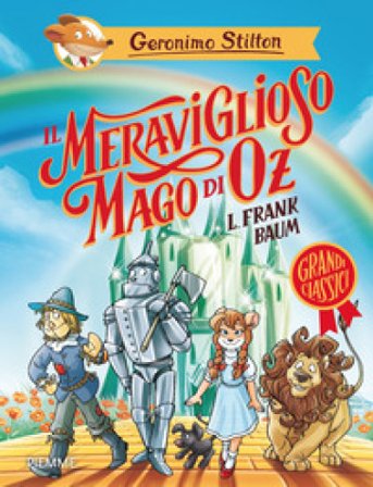 Il meraviglioso Mago di Oz di Lyman Frank Baum Geronimo Stilton