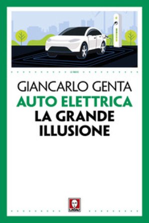 Auto elettrica. La grande illusione Giancarlo Genta
