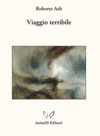 Viaggio terribile. Nuova ediz. Roberto Arlt