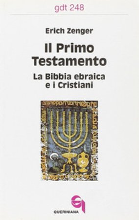 Il primo Testamento. La Bibbia ebraica e i cristiani Erich Zenger