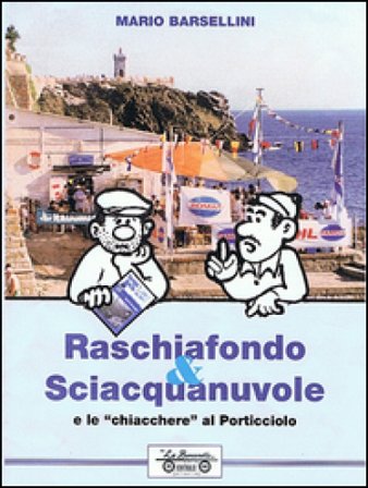 Raschiafondo & sciacquanuvole, e le chiacchiere del porticciolo Mario Barsellini