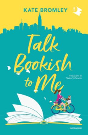 Talk bookish to me. Ediz. italiana Kate Bromley