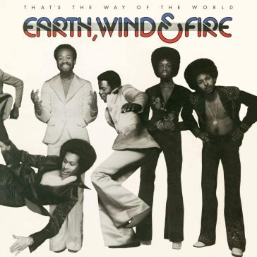 That's the way of the world Earth Wind & Fire
