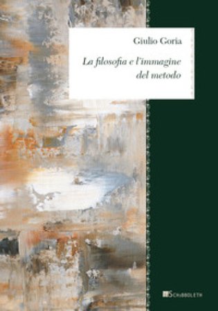 La filosofia e l'immagine del metodo Giulio Goria