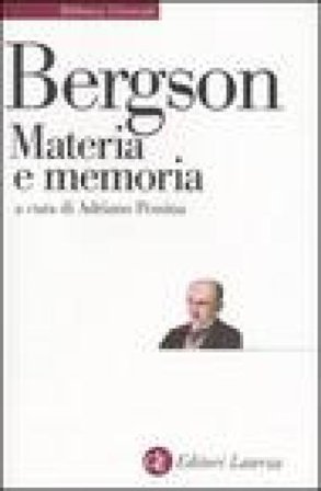 Materia e memoria. Saggio sulla relazione tra il corpo e lo spirito Henri Bergson