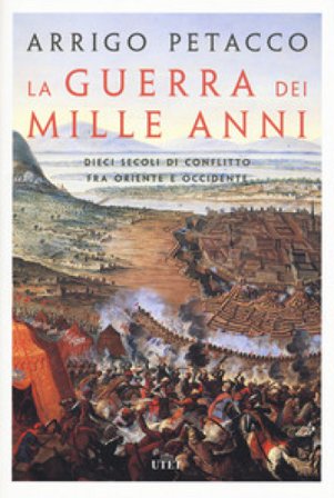 La guerra dei mille anni. Dieci secoli di conflitto fra Oriente e Occidente. Con e-book Arrigo Petacco