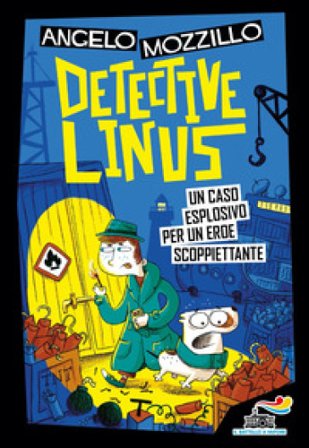 Un caso esplosivo per un eroe scoppiettante. Detective Linus. Vol. 5 Angelo Mozzillo