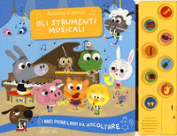 Gli strumenti musicali. Ascolta e cerca. I miei primi libri da ascoltare. Ediz. a colori Charlotte AMELING