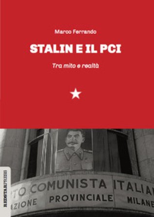 Stalin e il PCI. Tra mito e realtà Marco Ferrando