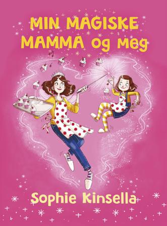 Min magiske mamma og meg - Bok av Sophie Kinsella - Hardback