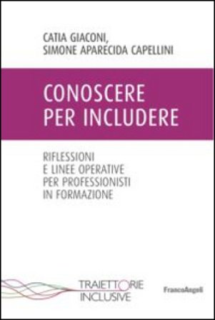 Conoscere per includere. Riflessioni e linee operative per professionisti in formazione Simone Aparecida Capellini
