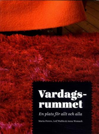 Vardagsrummet : en plats för allt och alla - Bok av Anna Womack, Leif Wallin, m.fl. - Häfte
