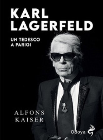 Karl Lagerfeld. Un tedesco a Parigi Alfons Kaiser