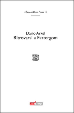 Ritrovarsi a Esztergom. Stanze per la morte del padre Dario Arkel