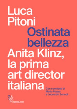 Ostinata bellezza. Anita Klinz, la prima art director italiana Luca Pitoni
