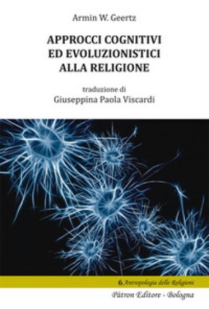 Approcci cognitivi ed evoluzionistici alla religione Armin W. Geertz