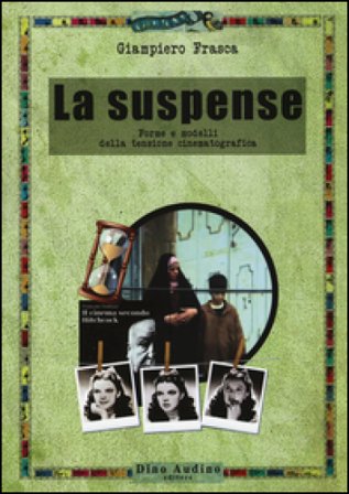 La suspense. Forme e modelli della tensione cinematografica Giampiero Frasca