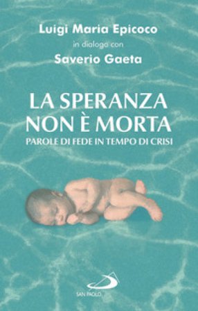 La speranza non è morta. Parole di fede in tempo di crisi Luigi Maria Epicoco