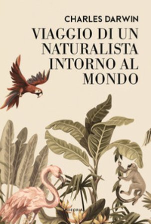 Viaggio di un naturalista intorno al mondo Charles Darwin