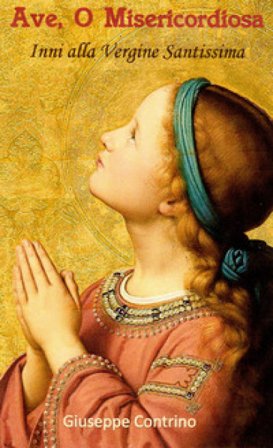 Ave, o misericordiosa. Inni alla Vergine Santissima Giuseppe Contrino