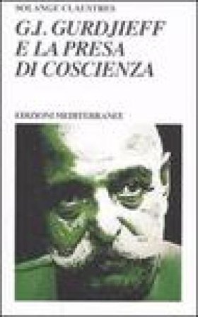G. I. Gurdjieff e la presa di coscienza Solange Claustres