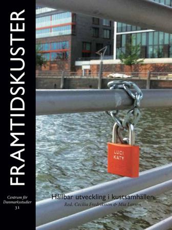 Framtidskuster : Hållbar utveckling i kustsamhällen - Bok av Fredrik Nilsson, Sarah Holst Kjær, m.fl. - Danskt band