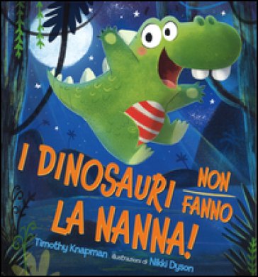I dinosauri non fanno la nanna! Ediz. illustrata Timothy Knapman