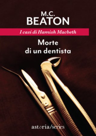 Morte di un dentista. I casi di Hamish Macbeth M. C. Beaton