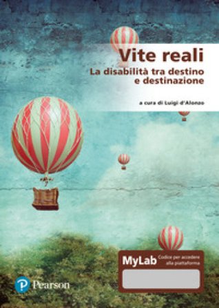 Vite reali. La disabilità tra destino e destinazione. Ediz. MyLab. Con Contenuto digitale per accesso online