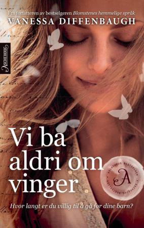 Vi ba aldri om vinger - Bok av Vanessa Diffenbaugh - Pocket
