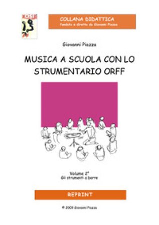 Musica a scuola con lo strumentario Orff. Vol. 2: Gli strumenti a barre Giovanni Piazza
