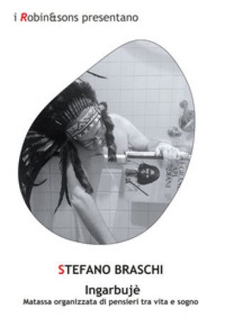Ingarbujè. Matassa organizzata di pensieri tra vita e sogno Stefano Braschi