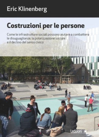 Costruzioni per le persone. Come le infrastrutture sociali possono aiutare a combattere le disuguaglianze, la polarizzazione sociale e il declino del 