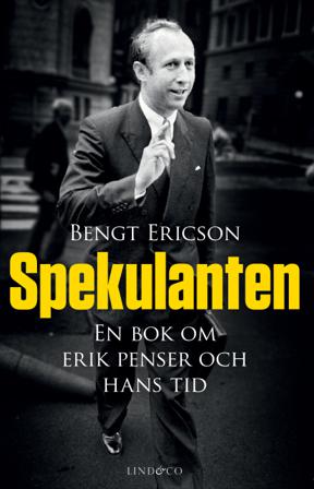Spekulanten : en bok om Erik Penser och hans tid - Bok av Bengt Ericson - Storpocket
