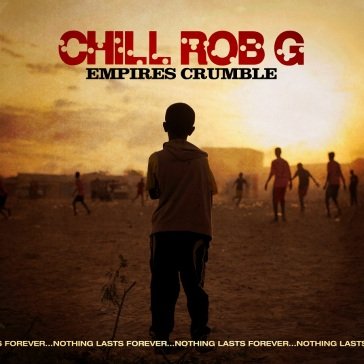 Empires crumble CHILL ROB G