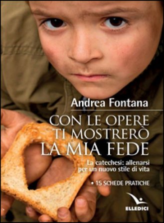Con le opere ti mostrerò la fede Andrea Fontana