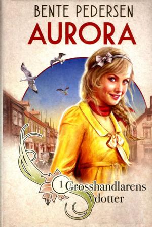 Grosshandlarens dotter - Bok av Bente Pedersen - Inbunden